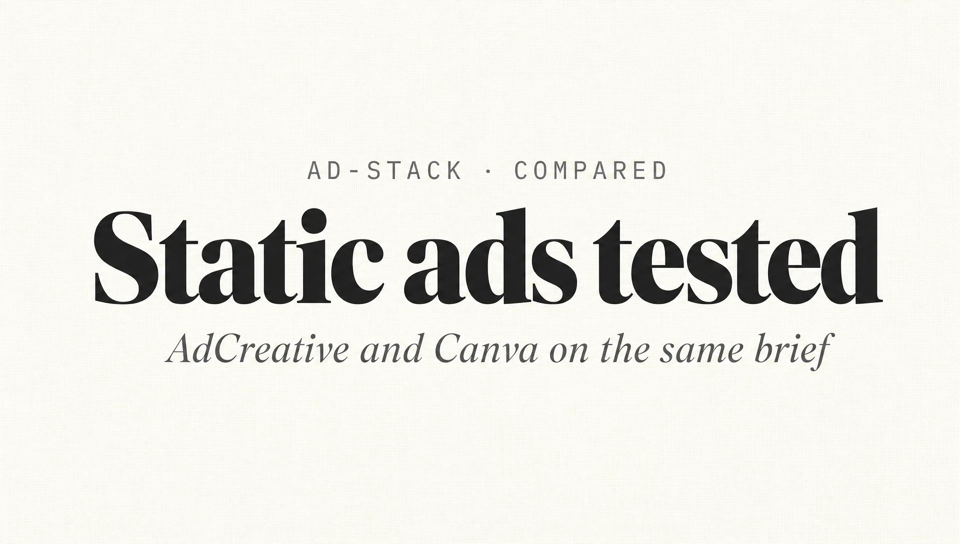Off-white canvas editorial cover with a bold serif Static ads tested headline and italic subhead AdCreative and Canva on the same brief.