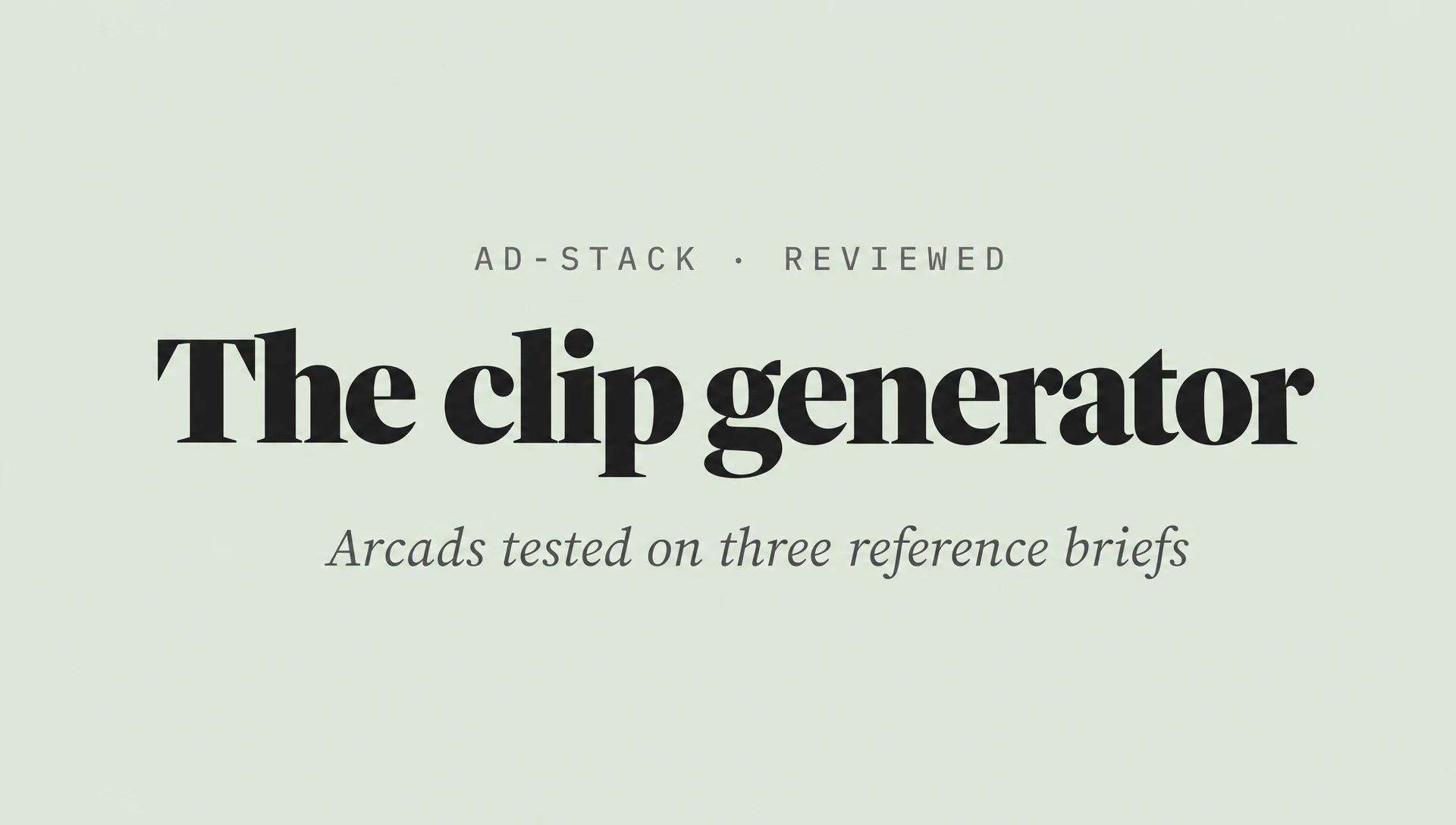 Soft sage editorial cover with a bold serif The clip generator headline and italic subhead Arcads tested on three reference briefs.