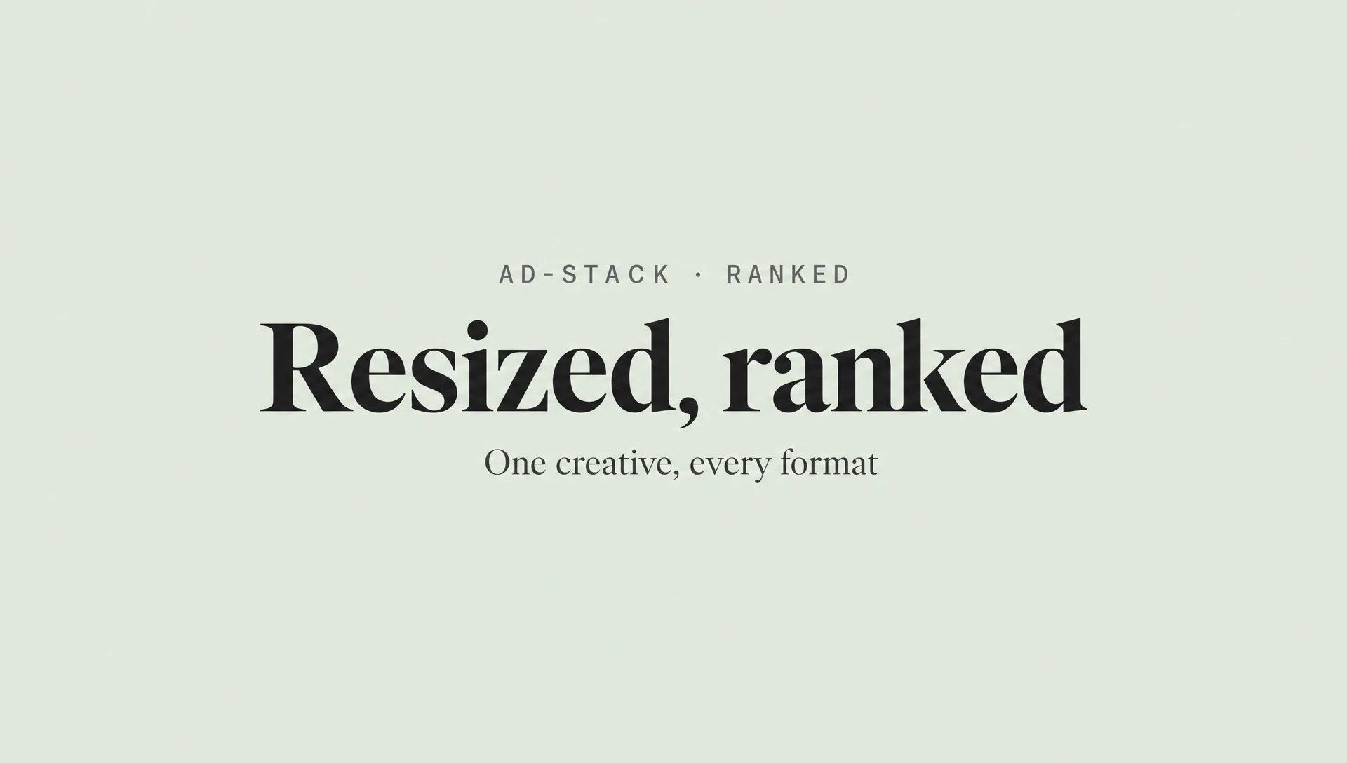 Soft sage editorial cover with the bold serif headline Resized, ranked and a mono eyebrow reading AD-STACK · RANKED