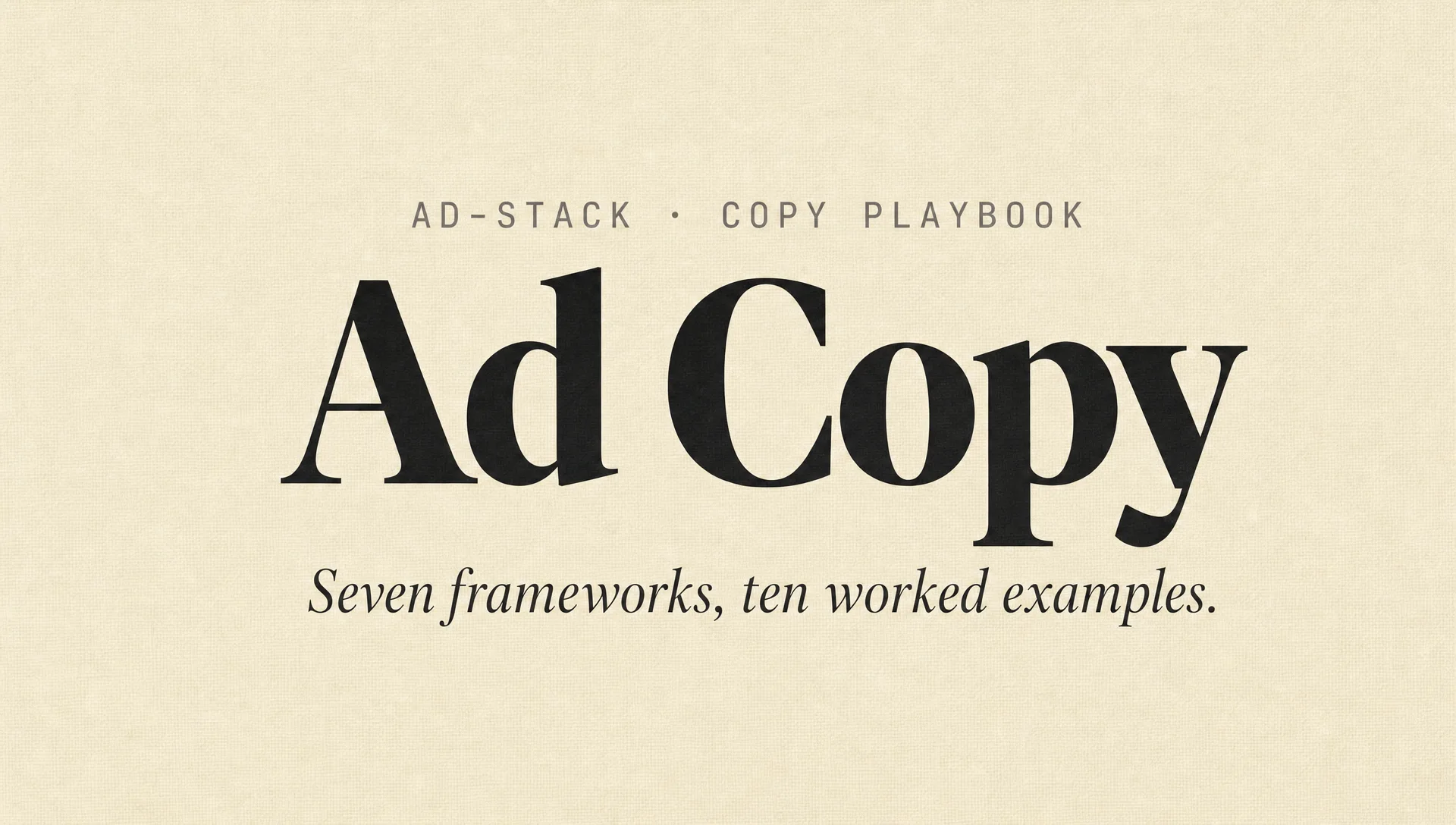 Warm sand monotone editorial cover with bold serif headline reading Ad Copy and mono eyebrow AD-STACK · COPY PLAYBOOK.