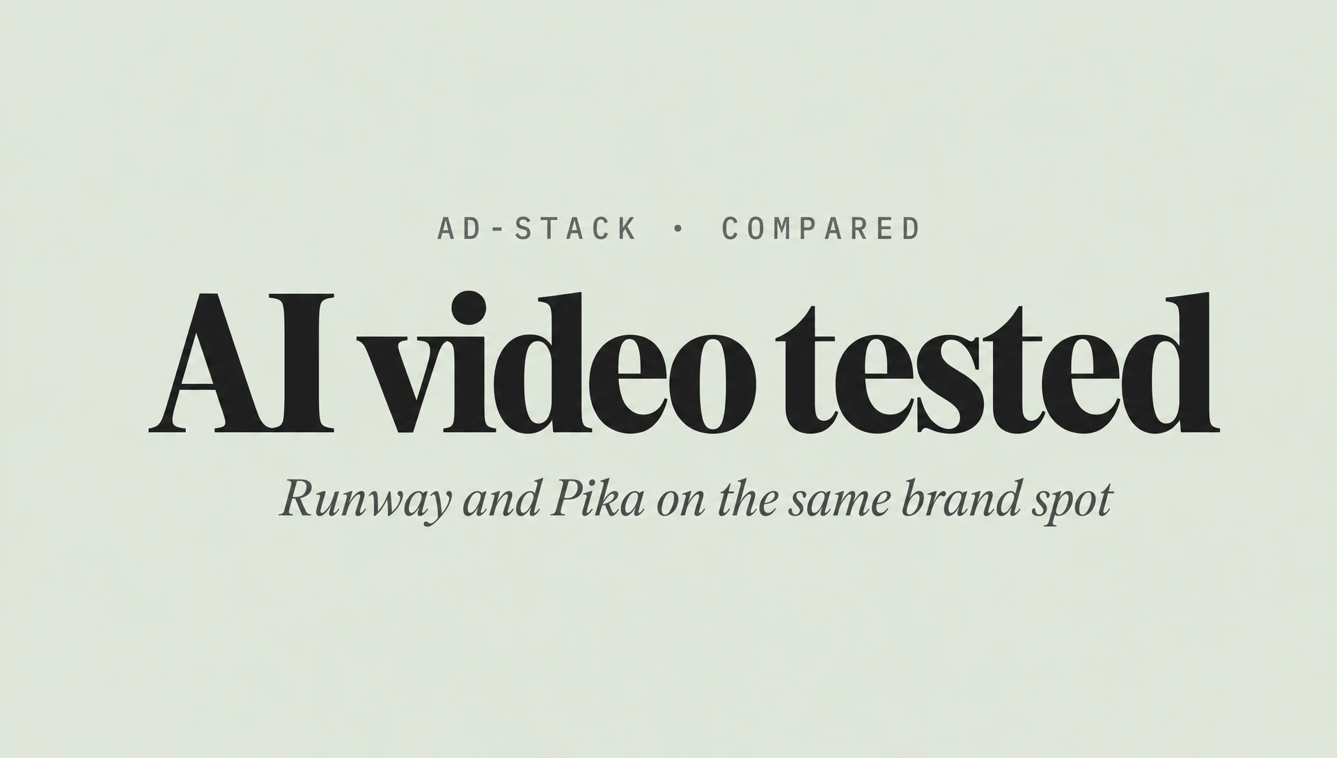 Soft sage editorial cover with a bold serif AI video tested headline and italic subhead Runway and Pika on the same brand spot.