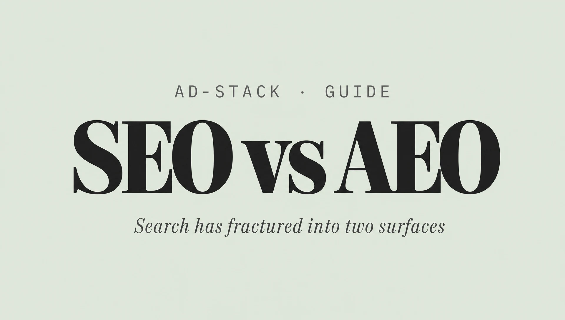 Soft sage editorial cover with a bold serif SEO vs AEO headline and italic subhead Search has fractured into two surfaces.