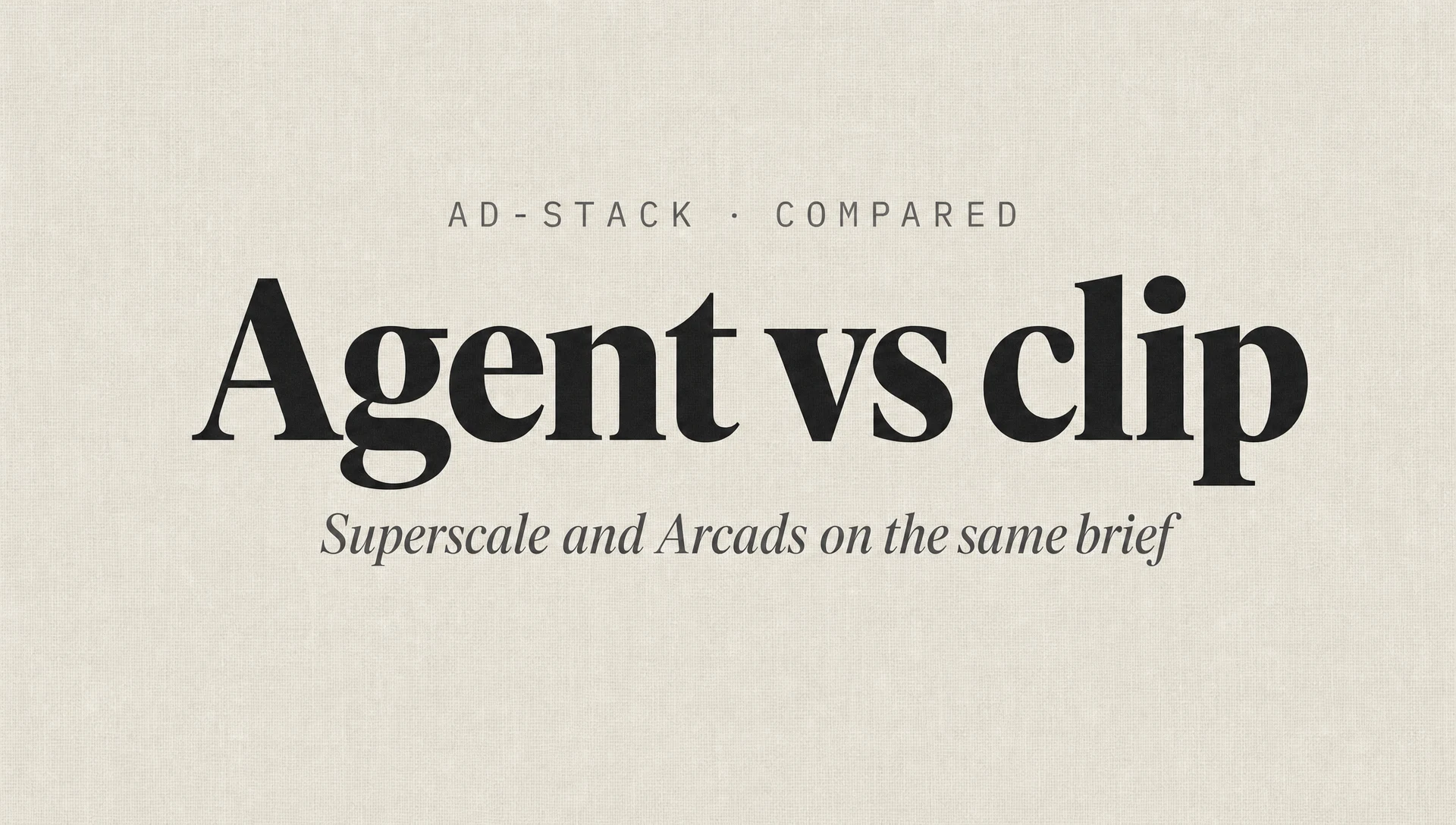 Warm grey editorial cover with a bold serif Agent vs clip headline and italic subhead Superscale and Arcads on the same brief.