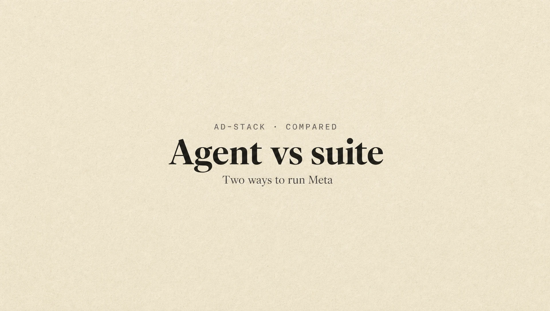 Warm sand editorial cover with the bold serif headline Agent vs suite and a mono eyebrow reading AD-STACK · COMPARED